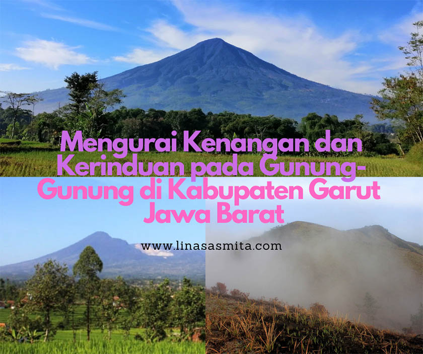 Mengurai Kenangan Pada Gunung Di Kabupaten Garut Life Is A Journey