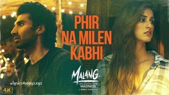 फिर ना मिले कभी PHIR NA MILE KABHI LYRICS – Malang | Lyrics4Songs.xyz फिर ना मिले कभी PHIR NA MILE KABHI LYRICS – Malang | Lyrics4Songs.xyz