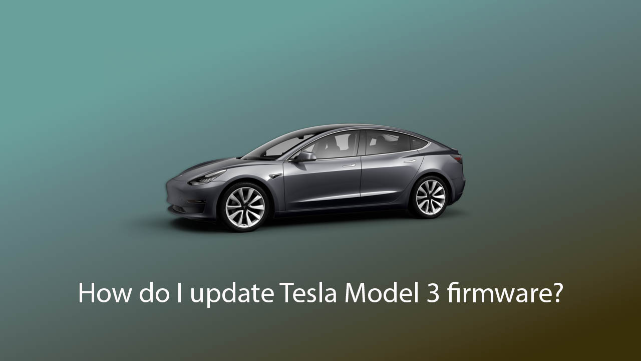 [TECH] How do I update the Tesla Model 3 firmware? Firmwarezip