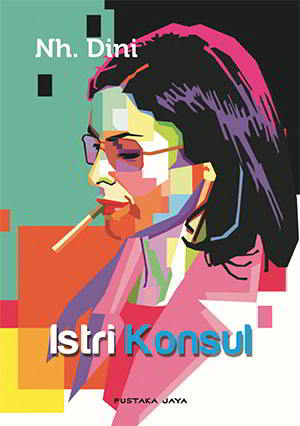 Istri Konsul Karya NH. Dini Sebagai seseorang yang pernah menjadi istri diplomat selama belasan tahun Istri Konsul Karya NH. Dini