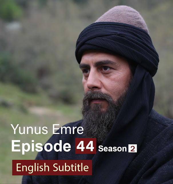 Yunus Emre Episode 44