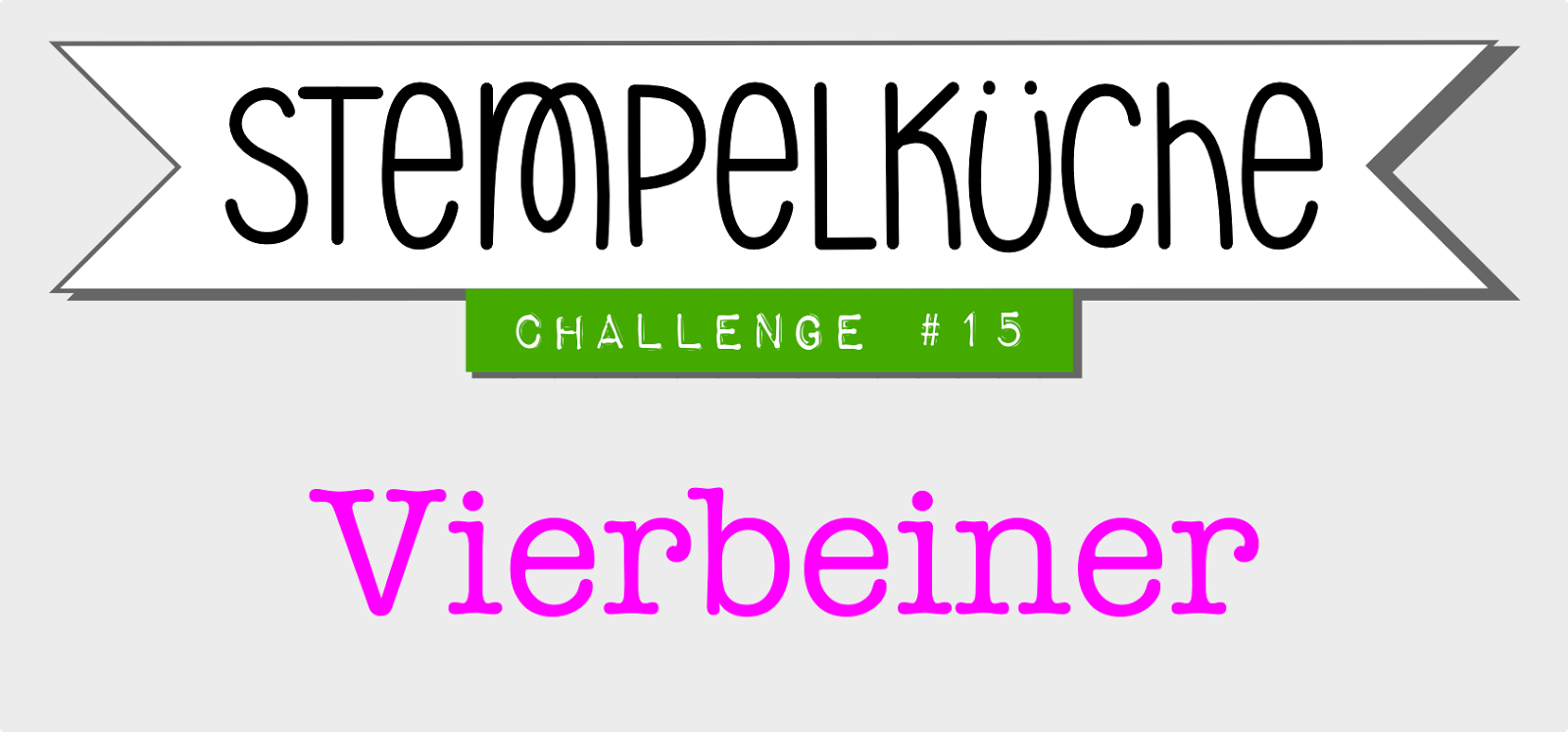 http://stempelkueche-challenge.blogspot.de/2015/03/stempelkuche-challenge-15-vierbeiner.html