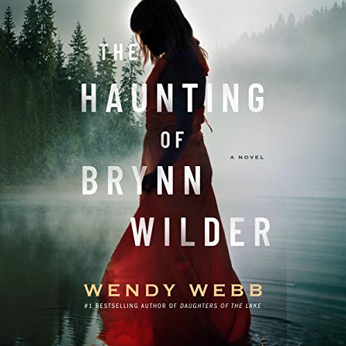 The Haunting of Brynn Wilder by Wendy Webb
