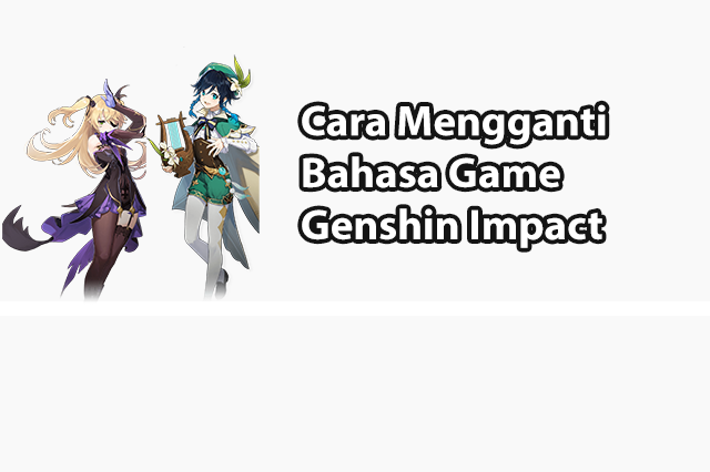 Cara Mengganti Bahasa Indonesia Di Game Genshin Impact