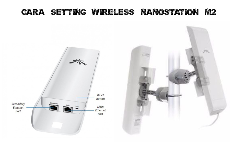Cara Setting Wireless NanoStation M2