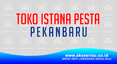 Toko Istana Pesta Pekanbaru