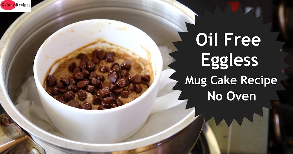 Oil Free Eggless Mug Cake Recipe Without Oven Oil Free Eggless Mug Cake Recipe Without Oven