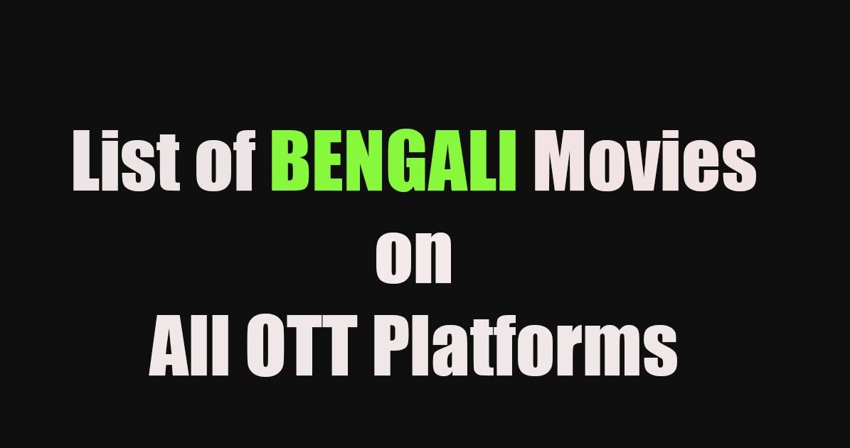 List Of Bengali Movies On All Ott Platforms Upcoming Bengali Movies Latest Bengali Movies Cinemapichimama