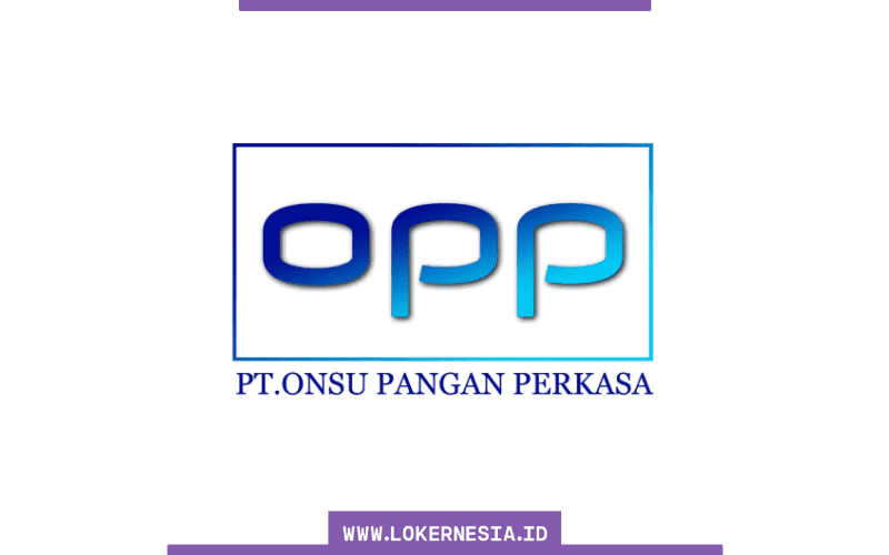Lowongan Kerja Onsu Pangan Perkasa Agustus 2021