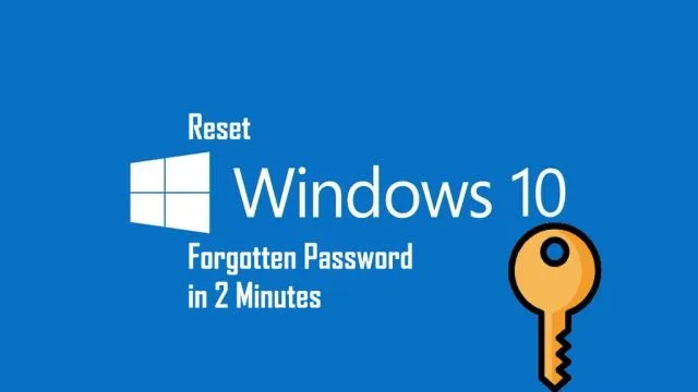How to Reset Windows 10 Forgotten Password in 2 Minutes
