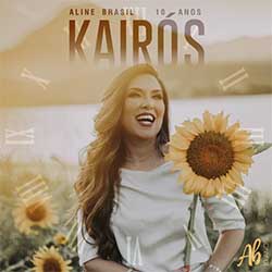 Baixar CD Gospel Kairós: Aline Brasil 10 Anos - Aline Brasil Baixar CD Gospel Kairós: Aline Brasil 10 Anos - Aline Brasil