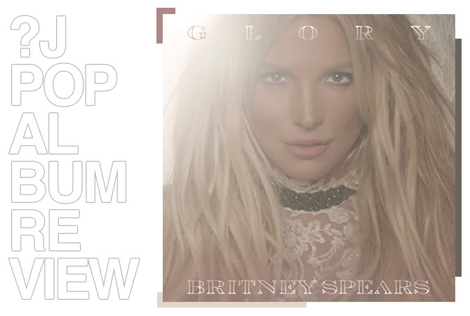 Album review: Britney Spears - Glory | Random J Pop Album review: Britney Spears - Glory | Random J Pop