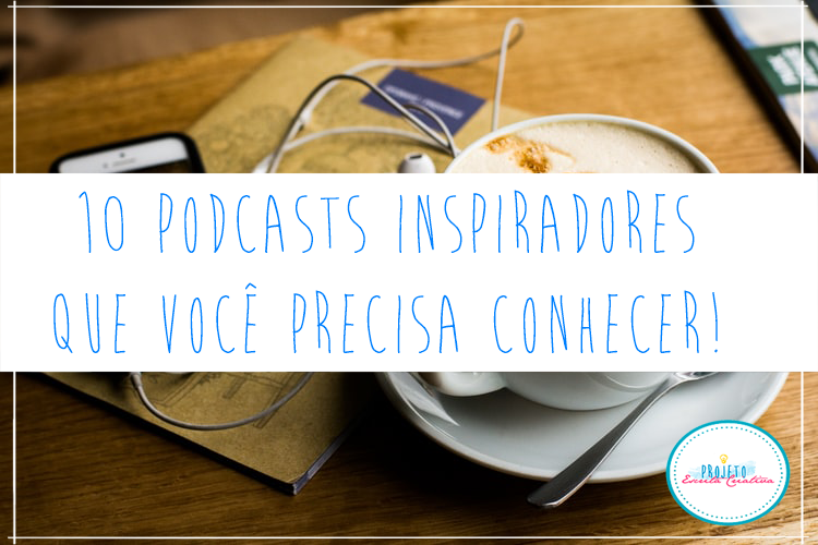 10 Podcasts para estimular sua criatividade - Salamarela