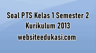 Soal Pts Kelas 1 Semester 2 K13 Dan Kunci Jawaban Websiteedukasi Com