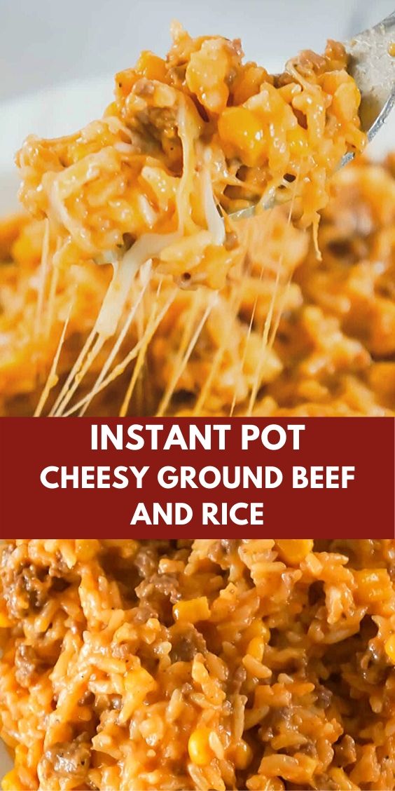 Instant Pot Cheesy Ground Beef and Rice