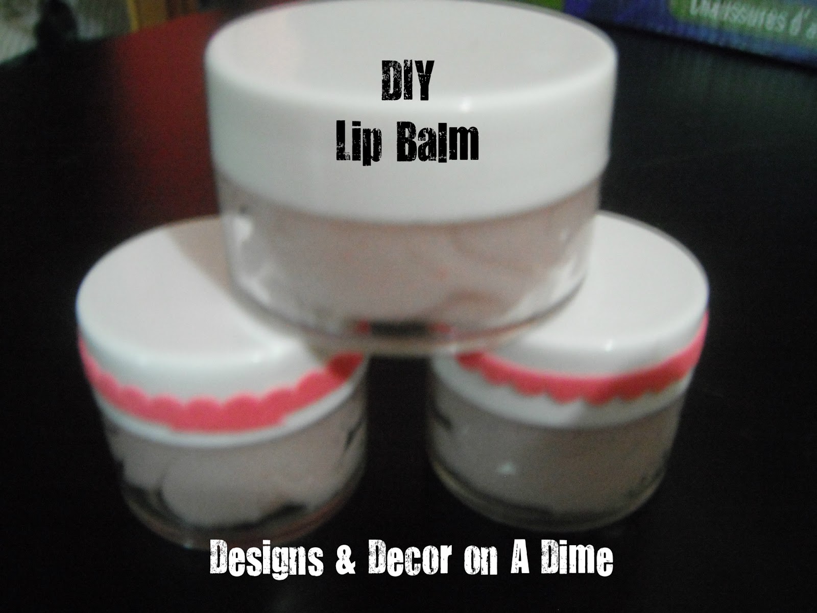Designs & Decor on a Dime DIY Lip Balm! Super Easy N' Delicious..