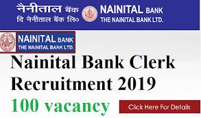 Nainital Bank Clerk Recruitment 2019 - Notification for 100 posts of clerk Nainital Bank Clerk Recruitment 2019 - Notification for 100 posts of clerk