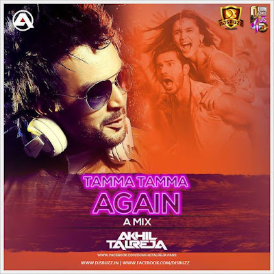 Tamma Tamma Again (A Mix) – DJ Akhil Talreja