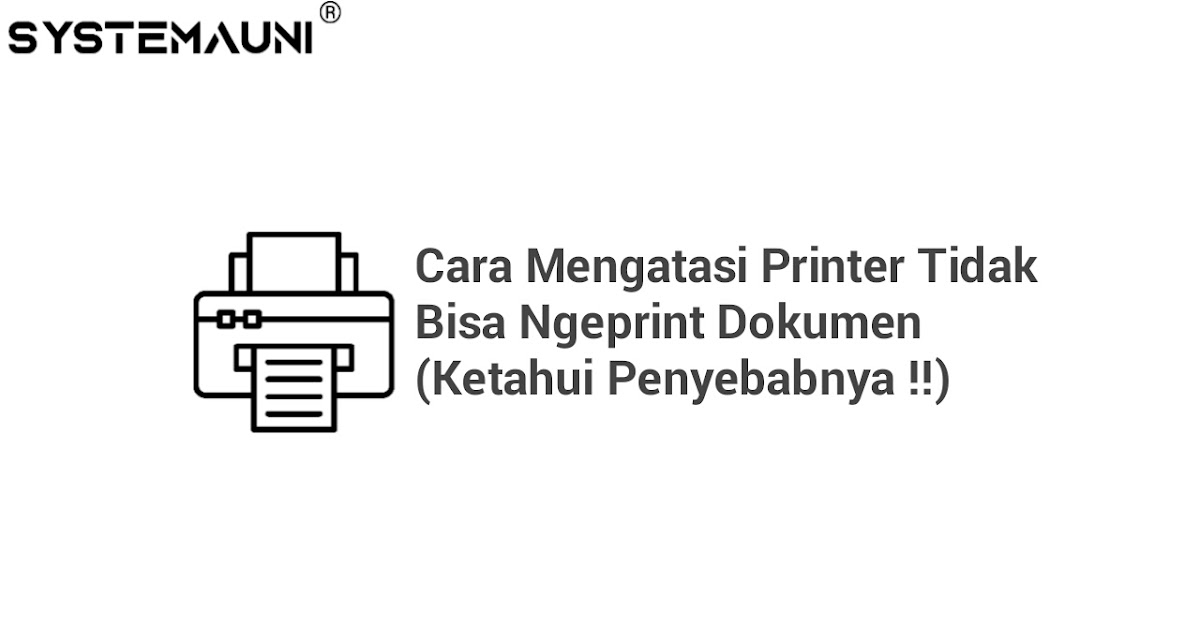 Cara Mengatasi Printer Tidak Bisa Ngeprint Dokumen (Ketahui Penyebabnya