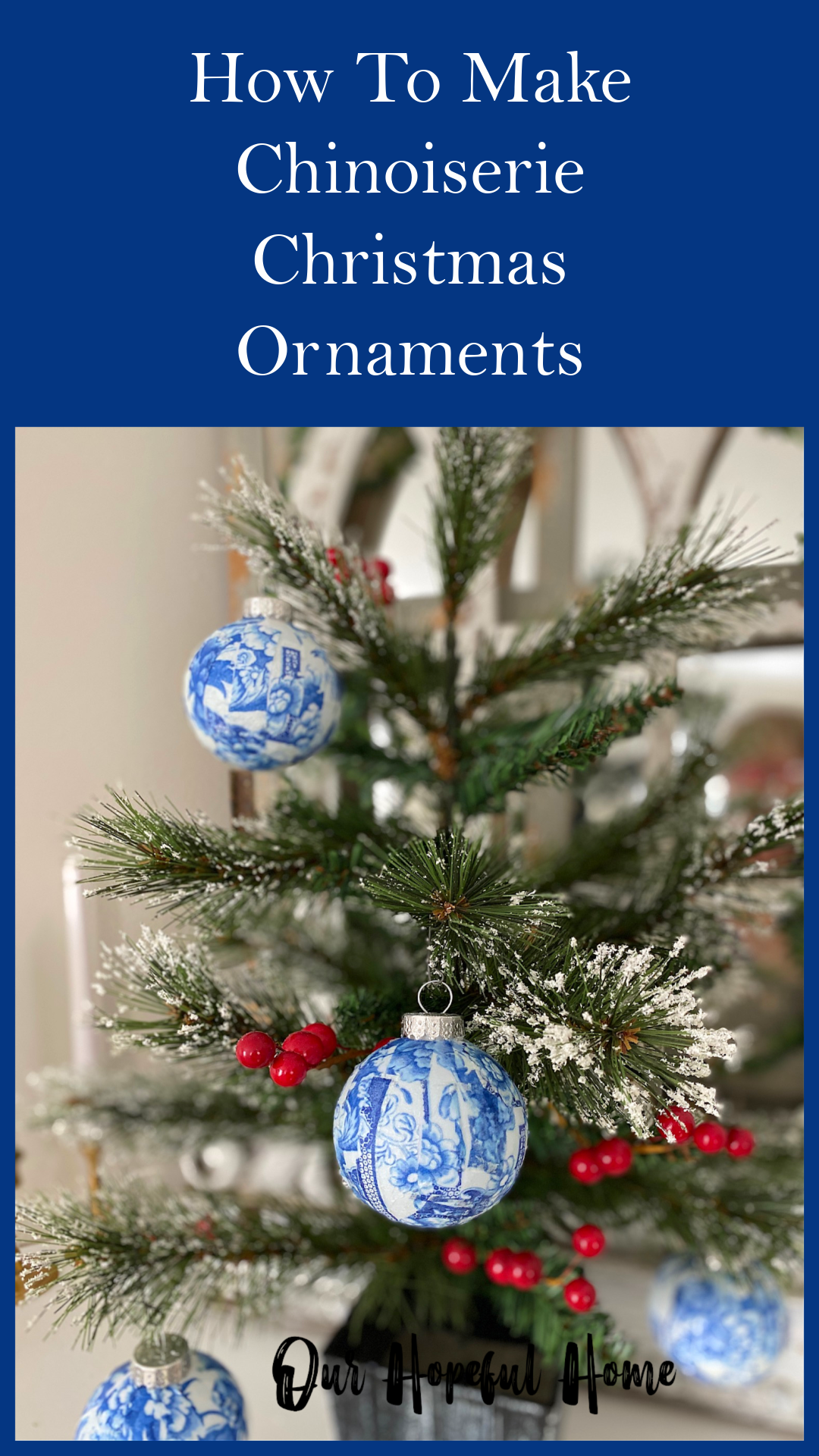 Our Hopeful Home: How To Make Chinoiserie Christmas Ornaments