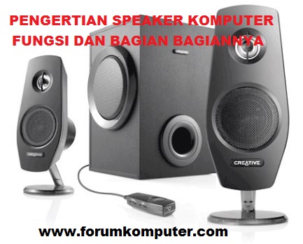 Pengertian Speaker Komputer Fungsi Dan Bagian Bagianya