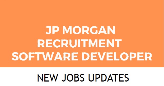 NEW JOBS UPDATES: JP Morgan Recruitment