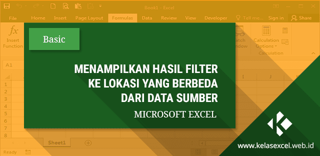 Menampilkan Hasil Filter di Sheet Lain Dengan Advanced Filter Menampilkan Hasil Filter di Sheet Lain Dengan Advanced Filter