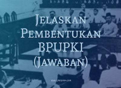  Bisakah kamu jelaskan bagaimana pembentukan  [Jawaban] Jelaskan Pembentukan BPUPKI?