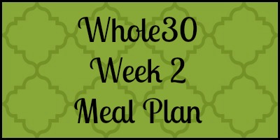 Busy, Bold, Blessed: April Whole30: Week 2 Meal Plan