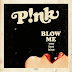 P!nk - Blow Me (One Last Kiss)