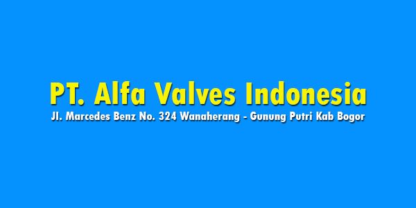 Lowongan Kerja PT. Alfa Valves Indonesia Gunung Putri Bogor