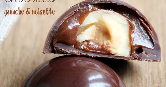 Chocolats maison, ganache et noisette - Méthode facile et rapide ! : Il  était une fois la pâtisserie