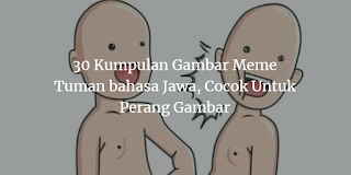 30 Gambar Meme lucu Tuman bahasa Jawa yang Cocok Untuk Perang Gambar
