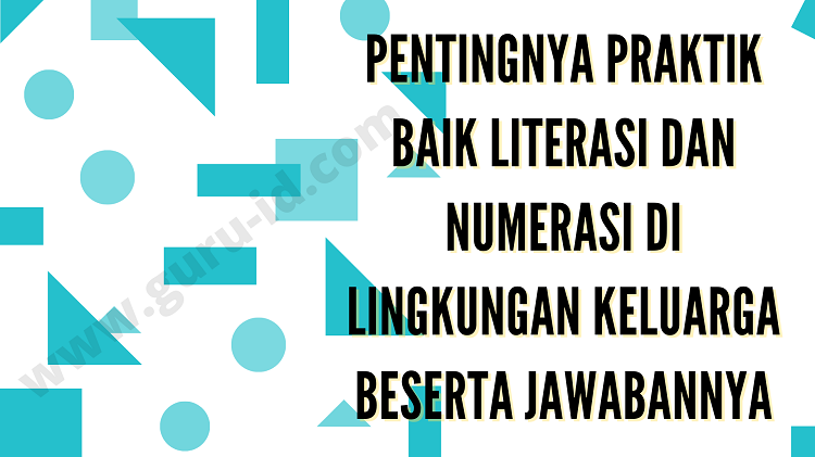 Quiz Pentingnya Praktik Baik Literasi Dan Numerasi Di Lingkungan Keluarga Beserta Jawabannya - Beragam Informasi