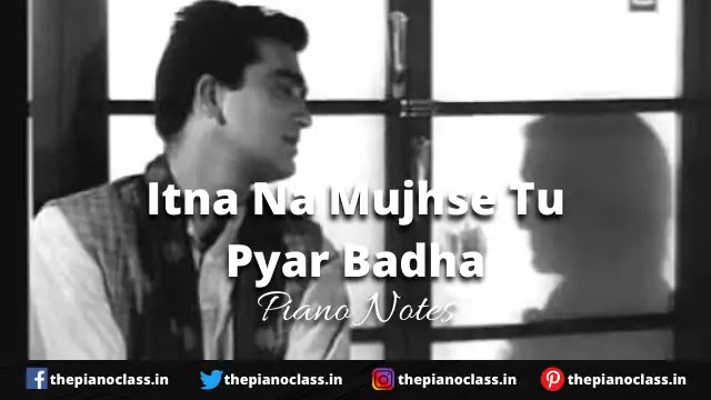Itna Na Mujhse Tu Pyar Badha Piano Notes - Chhaya  Itna Na Mujhse Tu Pyar Badha Piano Notes - Chhaya