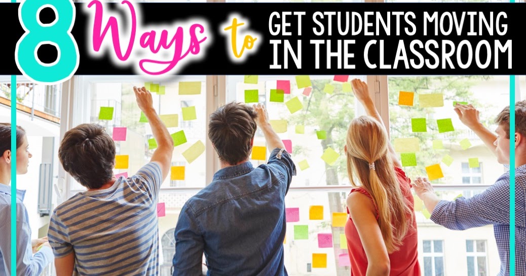 8 Ways to Get Students Moving in the Classroom The Daring English Teacher