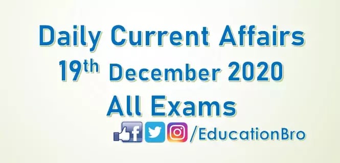 Daily Current Affairs 19th December 2020 For All Government Examinations