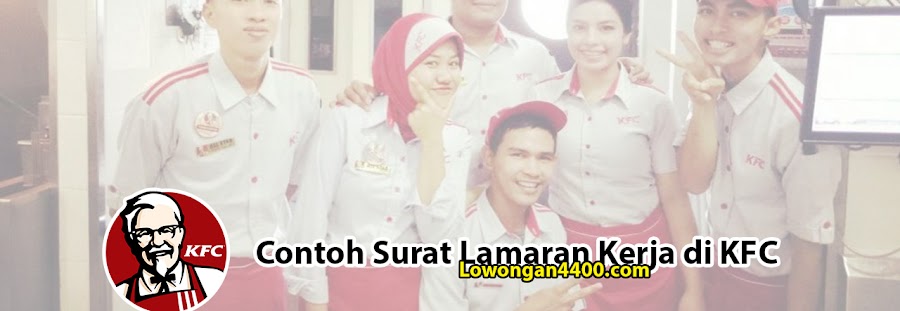Contoh Surat Lamaran Kerja Di Kfc