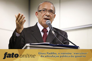 Eliseu Padilha, o ministro "executivo" da articulação política do governo