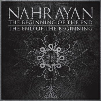 Nahrayan - The Beginning Of The End / The End Of The Beginning (