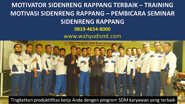 MOTIVATOR SIDENRENG RAPPANG, TRAINING MOTIVASI SIDENRENG RAPPANG, PEMBICARA SEMINAR SIDENRENG RAPPANG, PELATIHAN SDM SIDENRENG RAPPANG, TEAM BUILDING SIDENRENG RAPPANG MOTIVATOR SIDENRENG RAPPANG, TRAINING MOTIVASI SIDENRENG RAPPANG, PEMBICARA SEMINAR SIDENRENG RAPPANG, PELATIHAN SDM SIDENRENG RAPPANG, TEAM BUILDING SIDENRENG RAPPANG