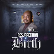 Kayode Omosa – Resurrection Birth