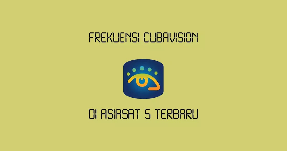 Frekuensi Cubavision di Asiasat 5 Terbaru - Wajan Terbang