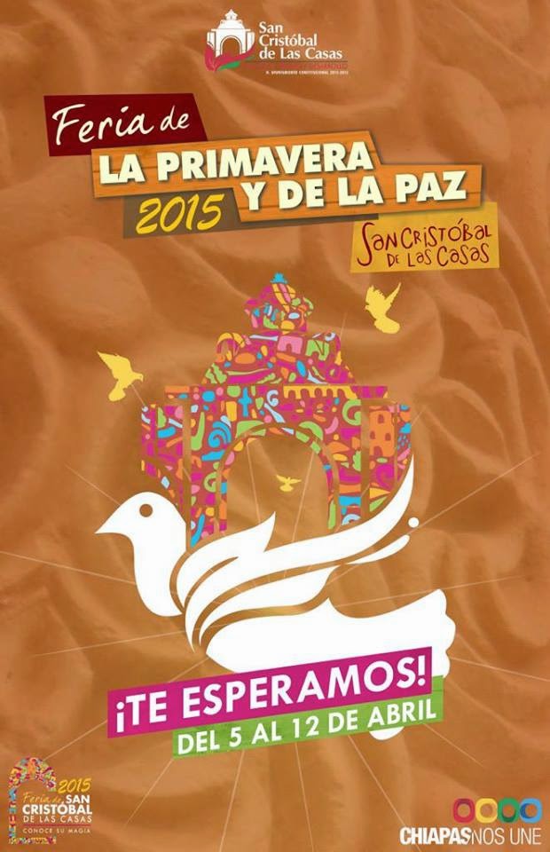 Próximo domingo 12 abril CONCLUYE Feria de la Primavera y de la Paz 2015 San Cristóbal de las Casas