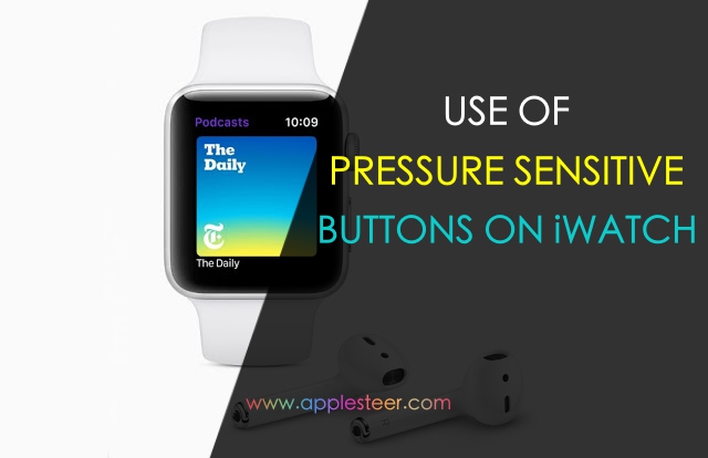 This is Why Apple Watch Gets Pressure Sensitive Buttons