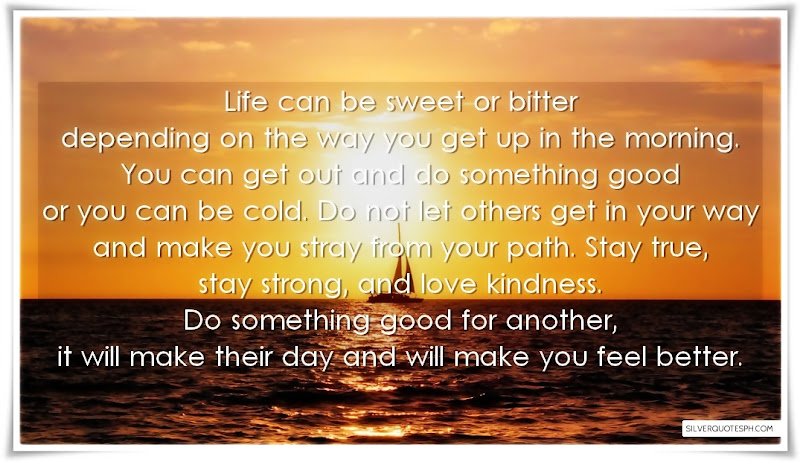 Life Can Be Sweet Or Bitter, Picture Quotes, Love Quotes, Sad Quotes, Sweet Quotes, Birthday Quotes, Friendship Quotes, Inspirational Quotes, Tagalog Quotes