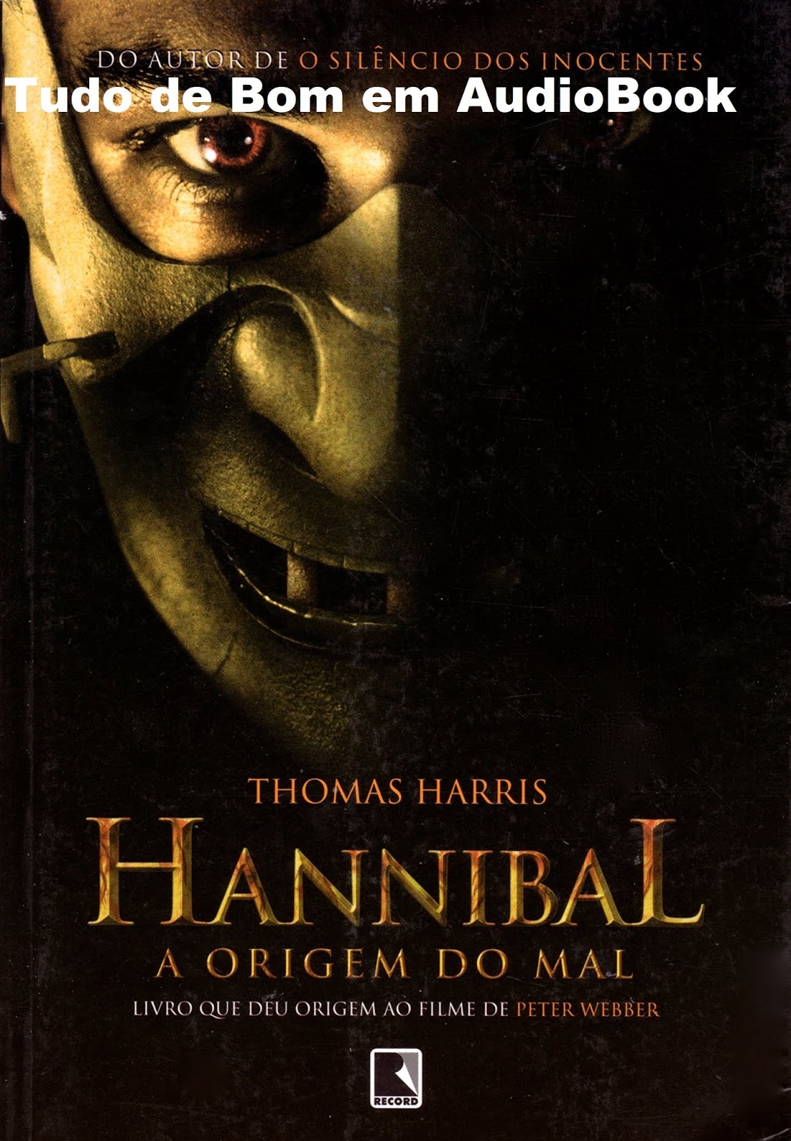Hannibal Lecter Les Origines Du Mal Thomas Harris Tudo De Bom em Audiolivros: A Origem do Mal - Thomas Harris - Hannibal