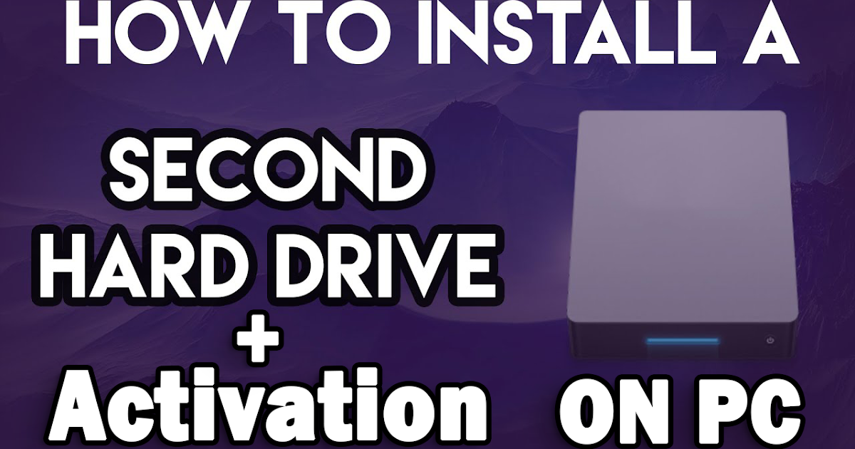 How to Install a Second Hard Drive on Windows 10 Install and Activate