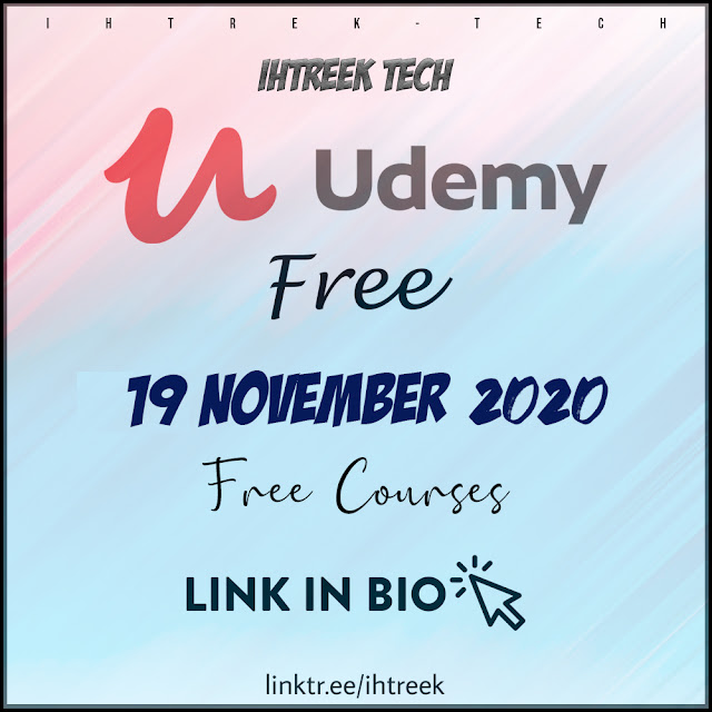 UDEMY FREE COURSES-WITH-CERTIFICATE-19-NOVEMBER-2020-IhtreekTech