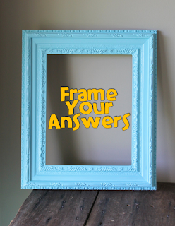 Frame your answers
